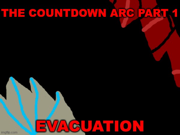 EOI: The Countdown Arc Part 1.mp3 | THE COUNTDOWN ARC PART 1; EVACUATION | image tagged in arc,roleplaying | made w/ Imgflip meme maker