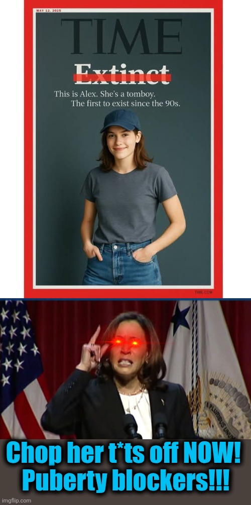 Ritual sexual mutilation ordered by the Party! | Chop her t*ts off NOW! 
Puberty blockers!!! | image tagged in kamala angry,memes,tomboy,transgender,democrats,ritual sexual mutilation of children | made w/ Imgflip meme maker