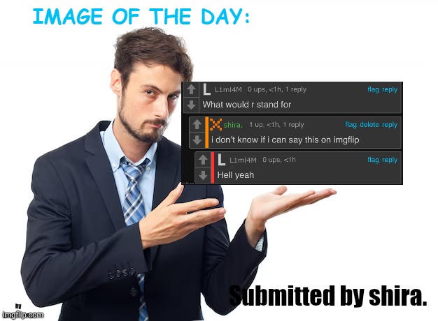 comment an image to have a chance of it being in the next image of the day | Submitted by shira. | image tagged in _spectate_ image of the day | made w/ Imgflip meme maker