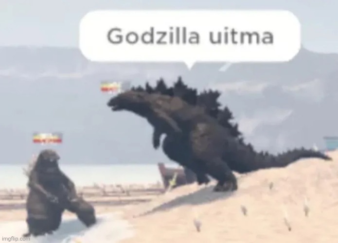 Godzilla uitma | image tagged in godzilla uitma | made w/ Imgflip meme maker