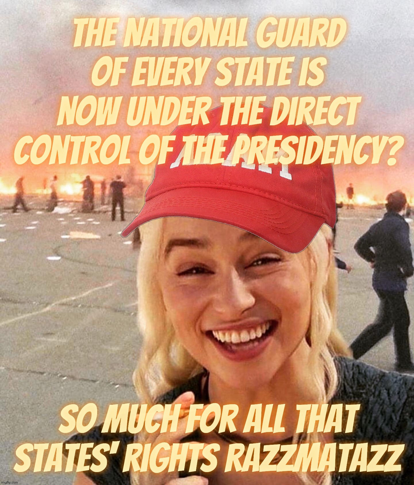 The Day the National Guard, which are state militias, became the Gestapo of the Oval Office | The National Guard of every state is now under the direct control of the presidency? So much for all that states' rights razzmatazz | image tagged in disaster smoker girl maga edition,la riot 2025,ice,national guard,marines,gestapo | made w/ Imgflip meme maker