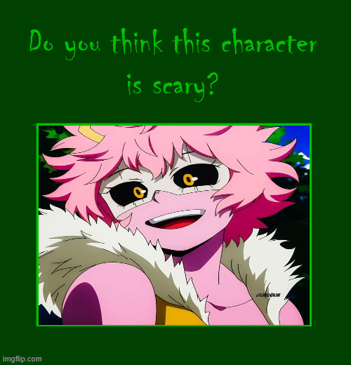 do you think mina is scary ? | image tagged in do you think this character is scary,mina alien,my hero academia,anime,aliens,pink floyd | made w/ Imgflip meme maker