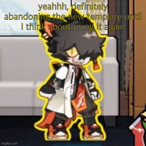 Ever wonder what happened if you mix poison and milk because o- | yeahhh, definitely abandoning the new template until I think about using it again | image tagged in ever wonder what happened if you mix poison and milk because o- | made w/ Imgflip meme maker