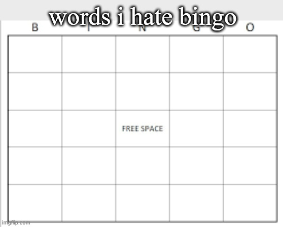 words i hate bingo Blank Meme Template