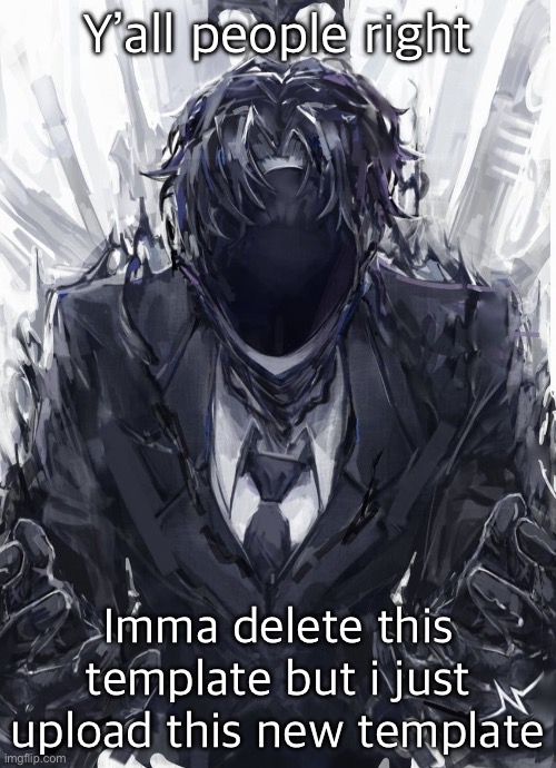 Black silence | Y’all people right; Imma delete this template but i just upload this new template | image tagged in black silence | made w/ Imgflip meme maker