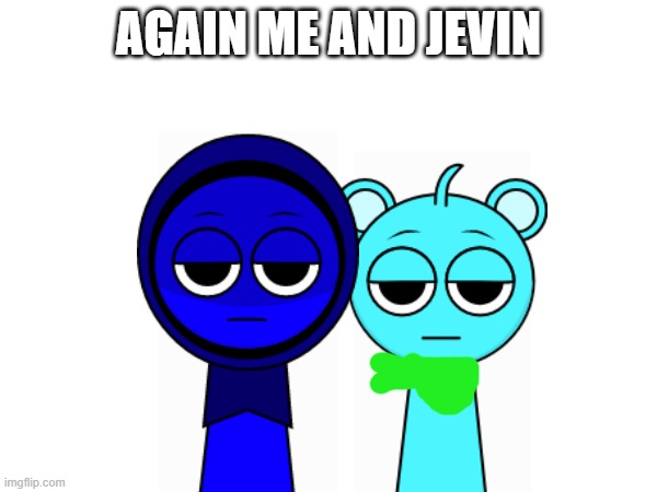 Again me and Jevin | AGAIN ME AND JEVIN | image tagged in jevin,sky | made w/ Imgflip meme maker