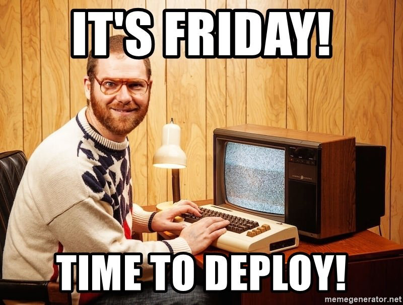 Friday deployment Blank Meme Template