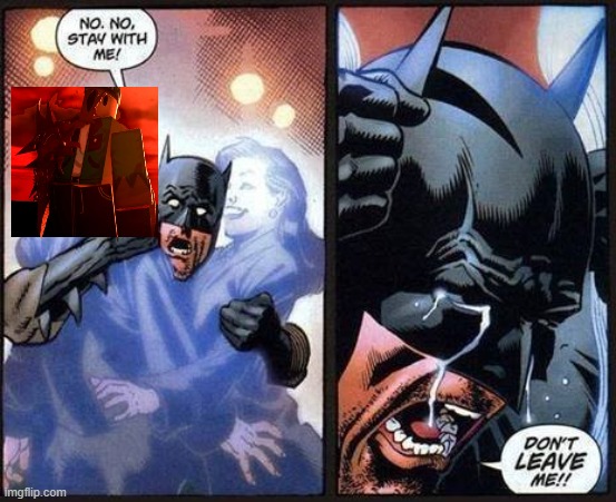 i know i'm late but yeah | image tagged in roblox,batman don't leave me | made w/ Imgflip meme maker