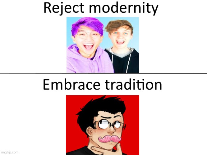 Markiplier is way better | image tagged in reject modernity embrace tradition,youtuber,youtube,gaming,markiplier,lankybox | made w/ Imgflip meme maker