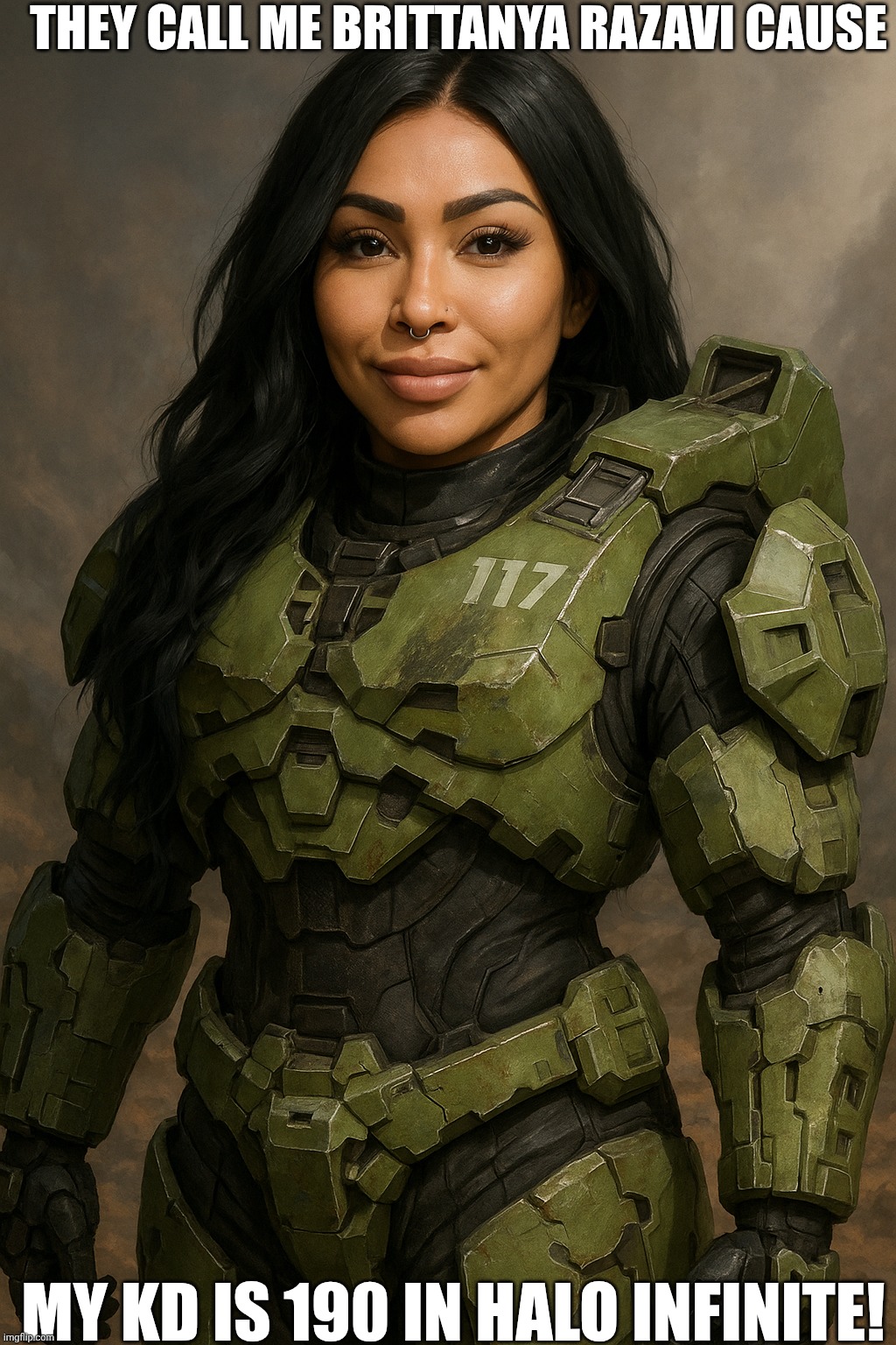Brittanya razavi Halo | THEY CALL ME BRITTANYA RAZAVI CAUSE; MY KD IS 190 IN HALO INFINITE! | image tagged in brittanya razavi halo | made w/ Imgflip meme maker
