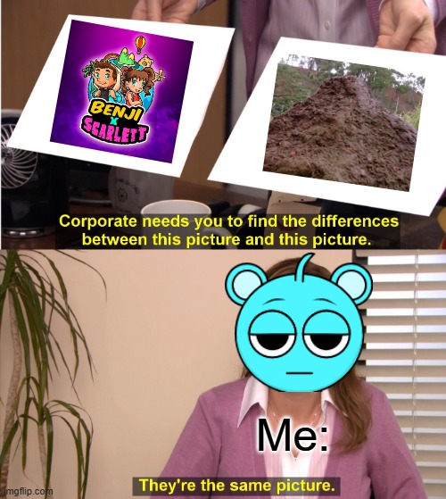 Same thing | Me: | image tagged in memes,they're the same picture | made w/ Imgflip meme maker