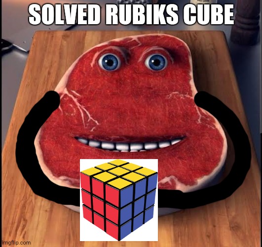 Charlie The Steak | SOLVED RUBIKS CUBE | image tagged in charlie the steak | made w/ Imgflip meme maker