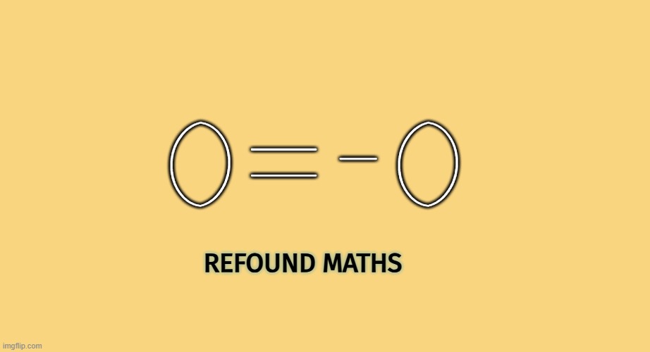 Butter Yellow Background | REFOUND MATHS 0=-0 | image tagged in butter yellow background | made w/ Imgflip meme maker