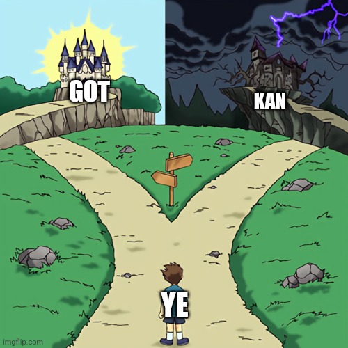 two castles | GOT; KAN; YE | image tagged in memes,kanye,west | made w/ Imgflip meme maker