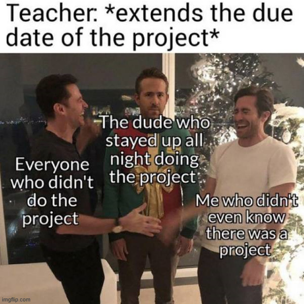 School projects | image tagged in repost | made w/ Imgflip meme maker