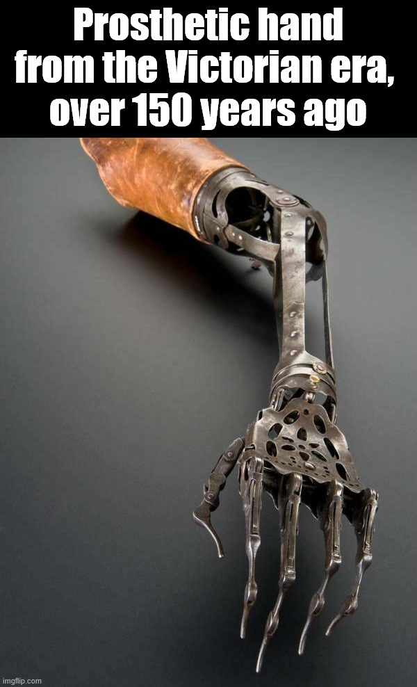 Amazing work | Prosthetic hand from the Victorian era, 
over 150 years ago | image tagged in history | made w/ Imgflip meme maker