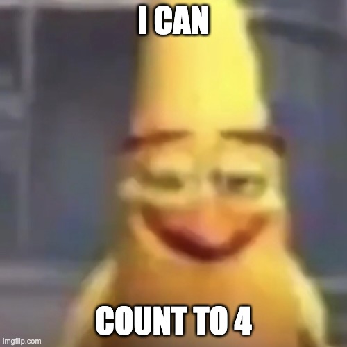 Chuck smug | I CAN; COUNT TO 4 | image tagged in chuck smug | made w/ Imgflip meme maker