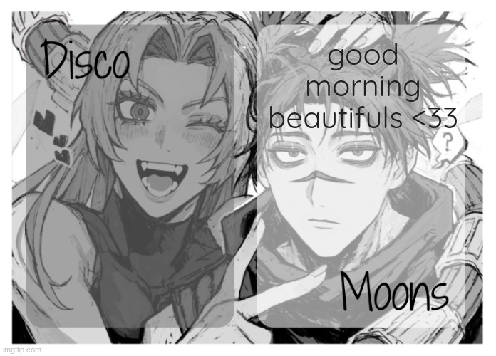 moons n disco's yuki & choso shared temp | good morning beautifuls <33 | image tagged in moons n disco's yuki choso shared temp | made w/ Imgflip meme maker
