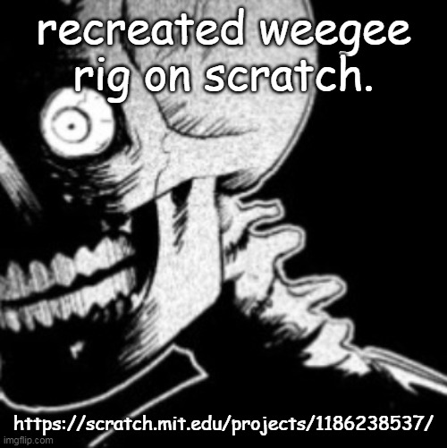 Skeleton | recreated weegee rig on scratch. https://scratch.mit.edu/projects/1186238537/ | image tagged in skeleton | made w/ Imgflip meme maker