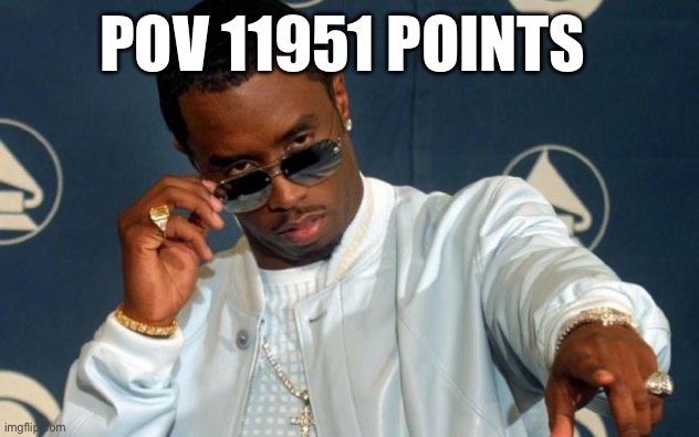 Puff Daddy | POV 11951 POINTS | image tagged in puff daddy | made w/ Imgflip meme maker