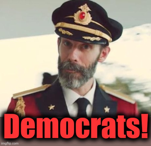 Captain Obvious | Democrats! | image tagged in captain obvious | made w/ Imgflip meme maker