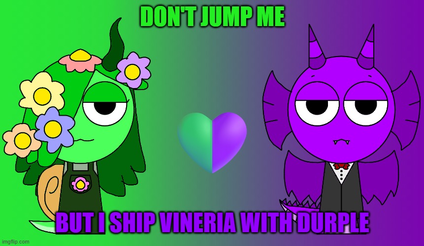 don't jump me but i ship vineria with durple | DON'T JUMP ME; BUT I SHIP VINERIA WITH DURPLE | image tagged in sprunki,ship,vinurple,vineria,durple,vineria x durple | made w/ Imgflip meme maker