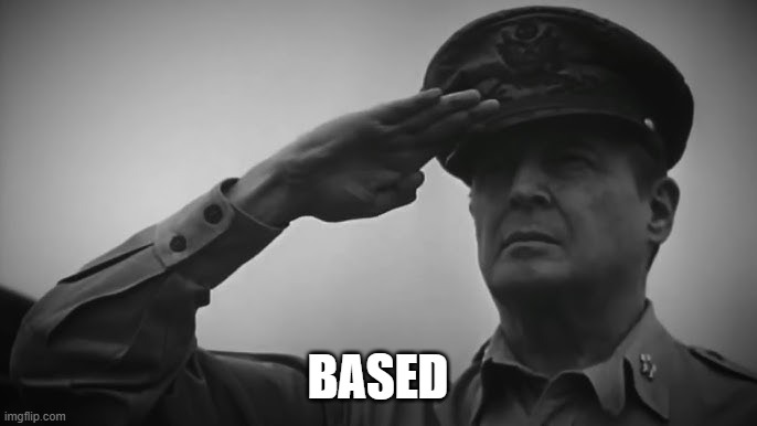 douglas macarthur | BASED | image tagged in douglas macarthur | made w/ Imgflip meme maker