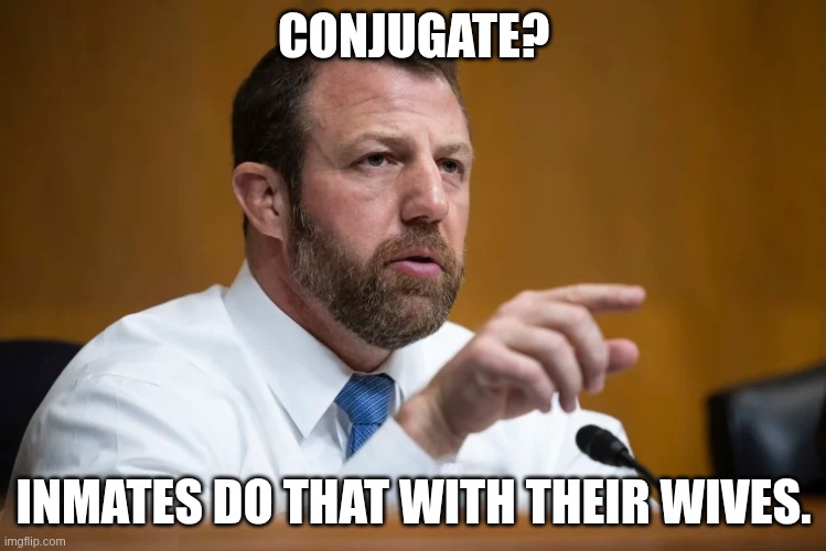 What was we ranked? | CONJUGATE? INMATES DO THAT WITH THEIR WIVES. | image tagged in markwayne the inbred redneck mullin---wrestler | made w/ Imgflip meme maker
