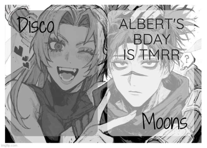 moons n disco's yuki & choso shared temp | ALBERT'S BDAY IS TMRR | image tagged in moons n disco's yuki choso shared temp | made w/ Imgflip meme maker
