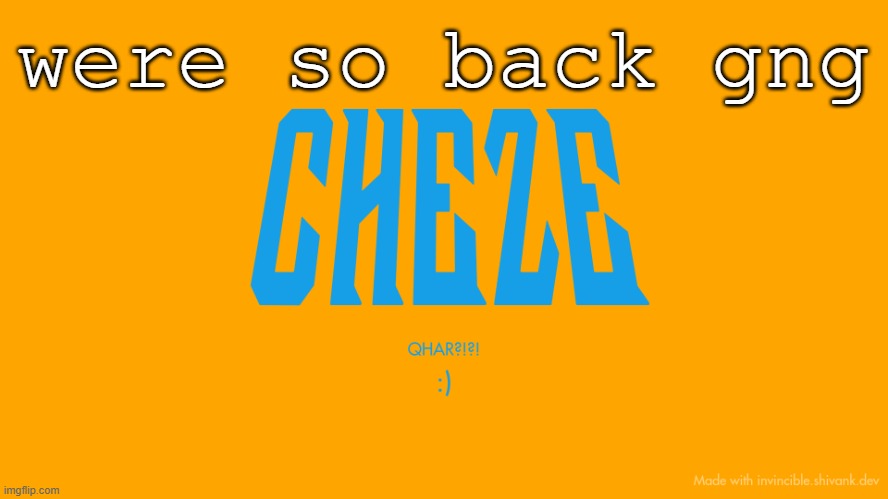 Cheze Titlecard | were so back gng | image tagged in cheze titlecard | made w/ Imgflip meme maker