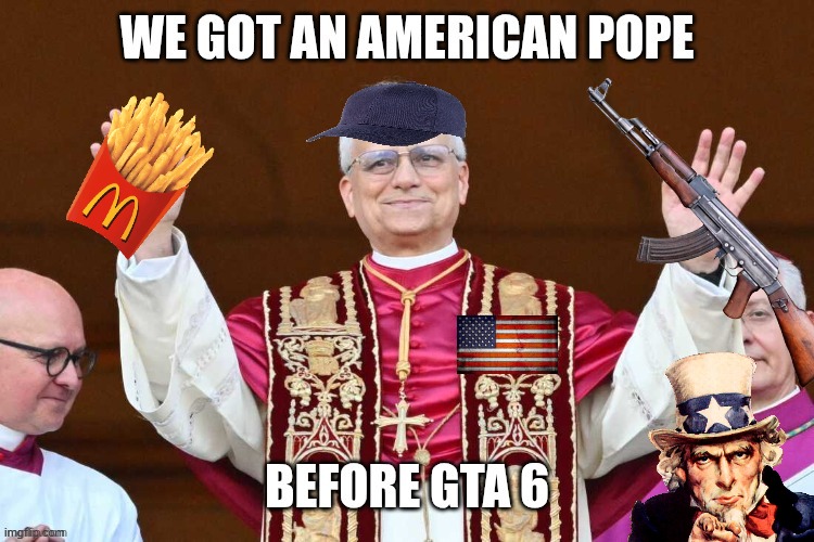We the popes | image tagged in usa,pope,funny,gta 6 | made w/ Imgflip meme maker