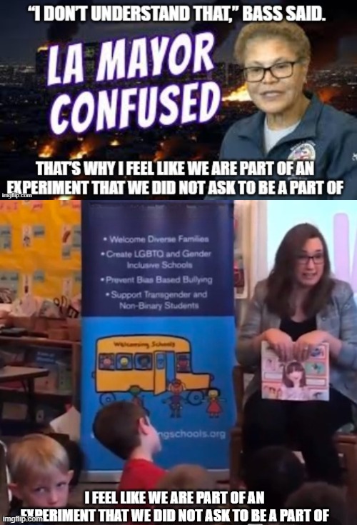 I feel like we are part of an experiment that we did not ask to be a part of. | I FEEL LIKE WE ARE PART OF AN EXPERIMENT THAT WE DID NOT ASK TO BE A PART OF | image tagged in karen bass,los angeles | made w/ Imgflip meme maker