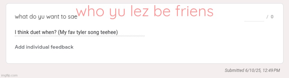 who yu lez be friens | made w/ Imgflip meme maker