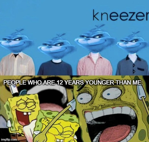 gen z/alpha humor | image tagged in meme,knee surgery,spongebob,weezer,corny | made w/ Imgflip meme maker