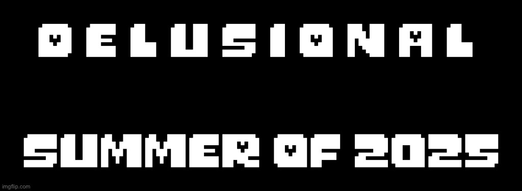 Official banner for the teaser of the “D E L U S I O N A L” pilot episode! | image tagged in d e l u s i o n a l | made w/ Imgflip meme maker