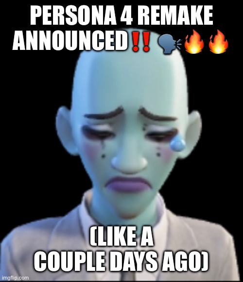 Will Smith | PERSONA 4 REMAKE ANNOUNCED‼️ 🗣️🔥🔥; (LIKE A COUPLE DAYS AGO) | image tagged in will smith | made w/ Imgflip meme maker