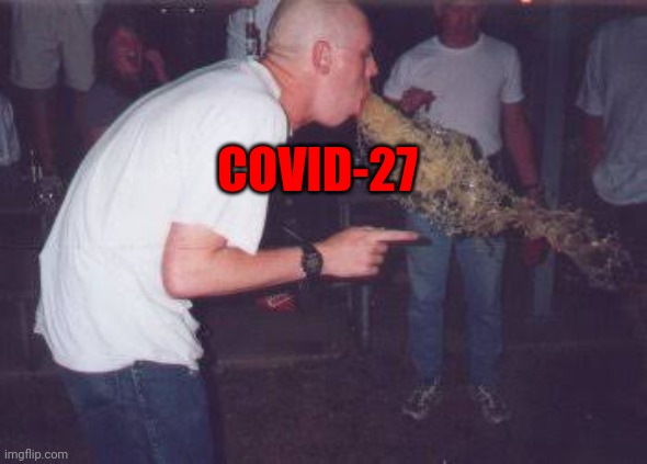 Be ready for the 2027 variant | COVID-27 | image tagged in vomit | made w/ Imgflip meme maker