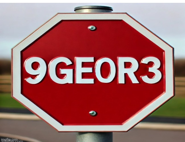 9geor3 | made w/ Imgflip meme maker