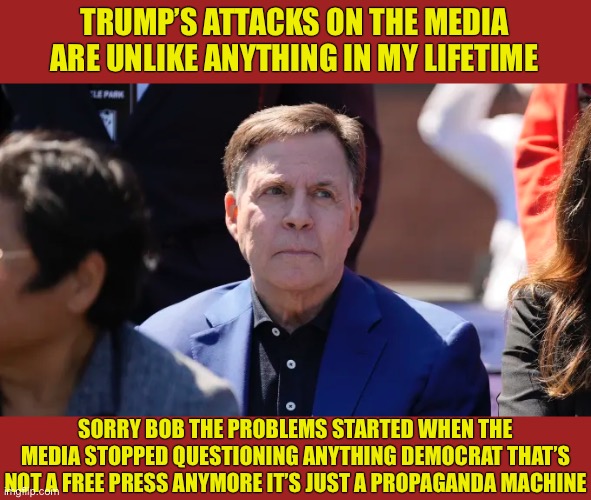 Bob Costas | TRUMP’S ATTACKS ON THE MEDIA ARE UNLIKE ANYTHING IN MY LIFETIME; SORRY BOB THE PROBLEMS STARTED WHEN THE MEDIA STOPPED QUESTIONING ANYTHING DEMOCRAT THAT’S NOT A FREE PRESS ANYMORE IT’S JUST A PROPAGANDA MACHINE | image tagged in democrats,fake news,propaganda,donald trump,communism,communist | made w/ Imgflip meme maker