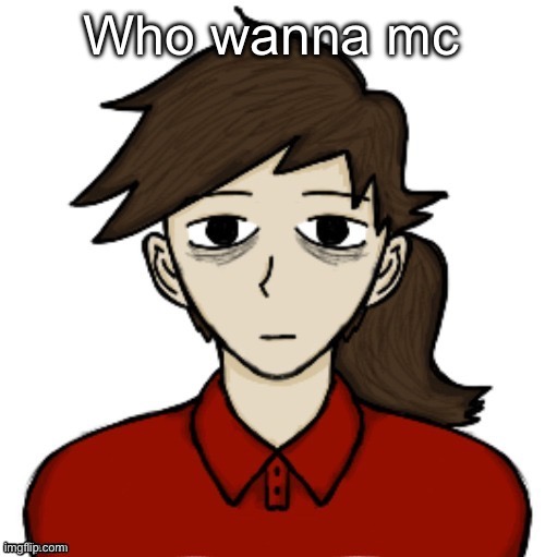 Anhedonia | Who wanna mc | image tagged in anhedonia | made w/ Imgflip meme maker