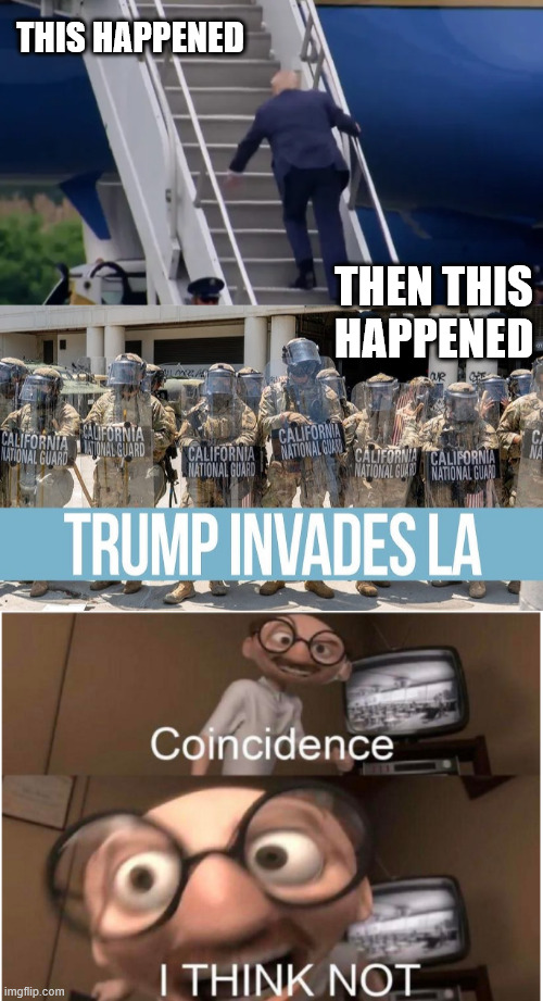 THIS HAPPENED; THEN THIS HAPPENED | image tagged in coincidence i think not | made w/ Imgflip meme maker