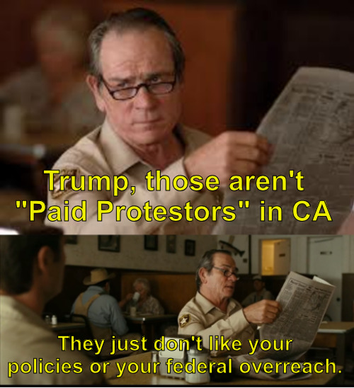 Spilling The Tea | Trump, those aren't "Paid Protestors" in CA; They just don't like your policies or your federal overreach. | image tagged in tommy explains,california,protest,donald trump,current events | made w/ Imgflip meme maker