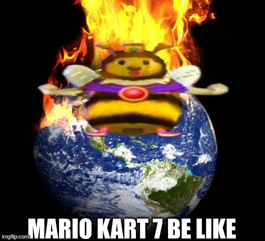 Mario Kart 7 meme | image tagged in memes,video games,mario kart,bee movie,funny memes,nintendo | made w/ Imgflip meme maker