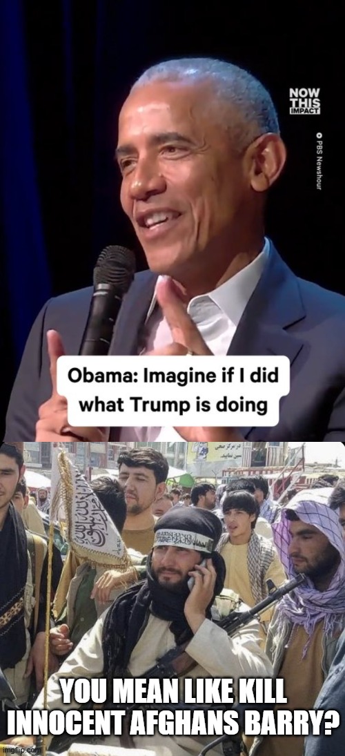 You Did do What He's Doing Barry | YOU MEAN LIKE KILL INNOCENT AFGHANS BARRY? | image tagged in we did it joe | made w/ Imgflip meme maker