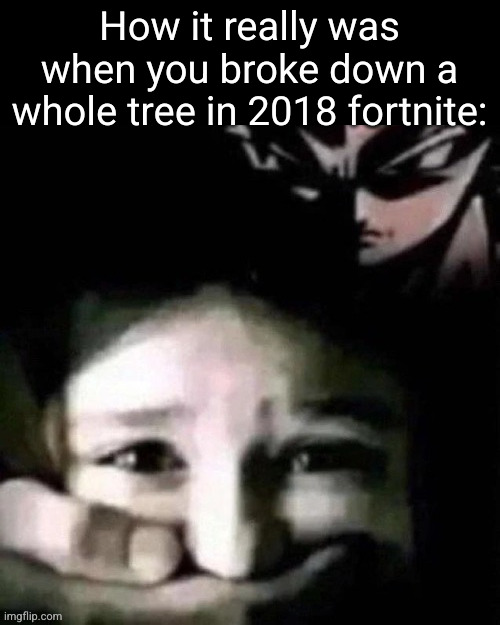 THEY CAN AND WILL SEE YOU | How it really was when you broke down a whole tree in 2018 fortnite: | image tagged in shush,tree,fortnite,relatable,gaming,funny | made w/ Imgflip meme maker