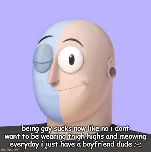 being gay is too MAINSTREAM.... | being gay sucks now like no i dont want to be wearing thigh highs and meowing everyday i just have a boyfriend dude ;-; | image tagged in ena | made w/ Imgflip meme maker