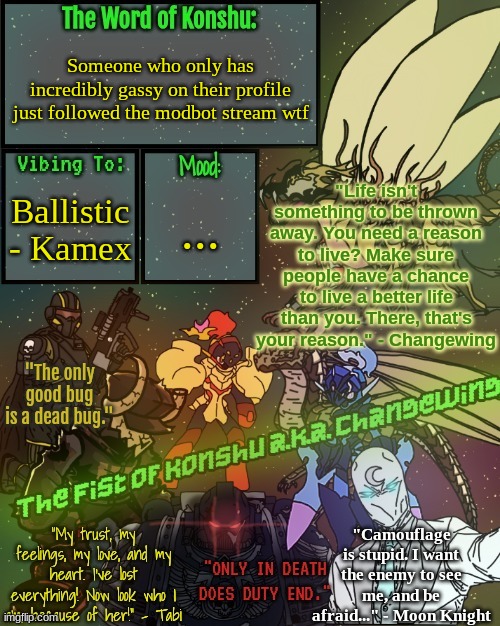 ._The.Fist.of.Konshu_./Changewing's announcement template | Someone who only has incredibly gassy on their profile just followed the modbot stream wtf; Ballistic - Kamex; ... | image tagged in _the fist of konshu_ /changewing's announcement template | made w/ Imgflip meme maker