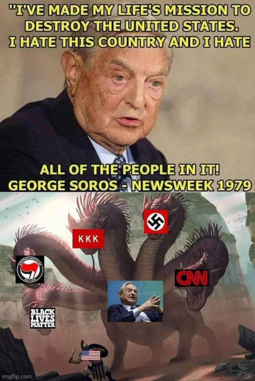 Follow the money | image tagged in george soros,evil,nazi,america,hating,socialist | made w/ Imgflip meme maker