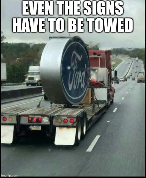 Even The Signs Have To Be Towed | EVEN THE SIGNS HAVE TO BE TOWED | image tagged in chrisjoines1 | made w/ Imgflip meme maker