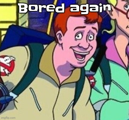 yo Ray you good bro? | Bored again | image tagged in yo ray you good bro | made w/ Imgflip meme maker